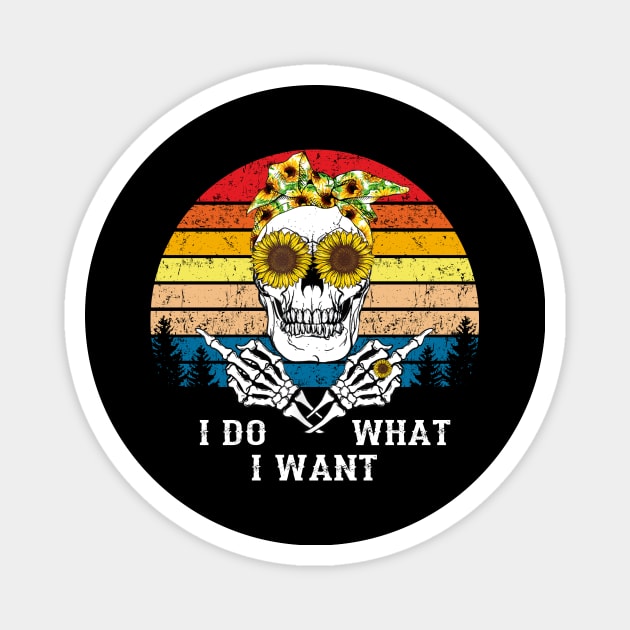 Skull Sunflower I Do What I Want Vintage Funny Shirt Magnet by Kelley Clothing